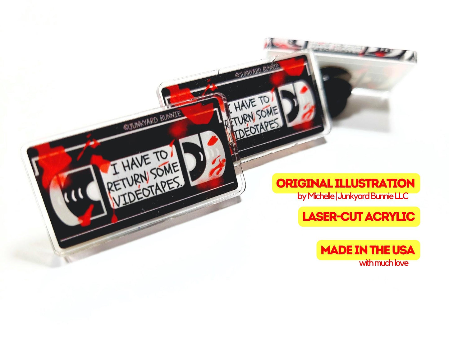 I Have to Return Some Videotapes Acrylic Pin