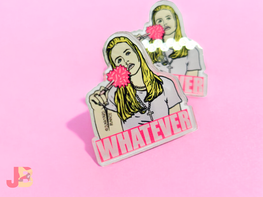 'Whatever' Cher Acrylic Pin