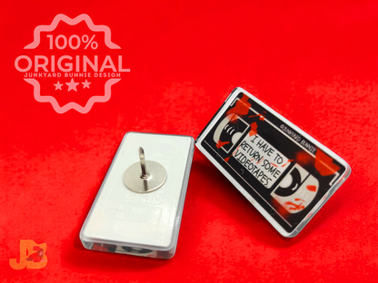 I Have to Return Some Videotapes Acrylic Pin