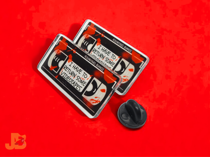 I Have to Return Some Videotapes Acrylic Pin