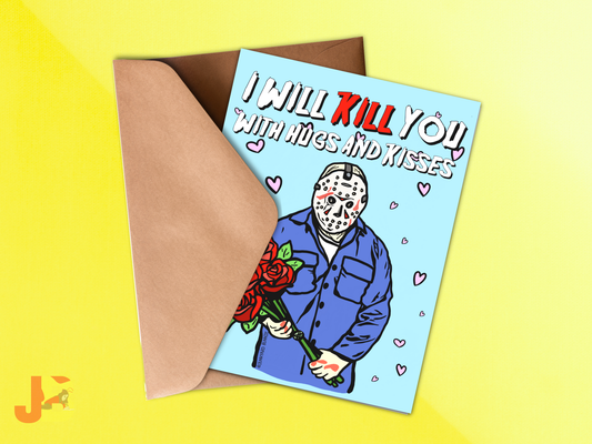 Kill You with Hugs and Kisses Greeting Card